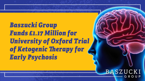 Baszucki Group资助牛津大学开展针对早期精神病的生酮疗法临床试验